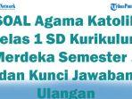 40-SOAL-Agama-Katolik-Kelas-1-SD-Kurikulum-Merdeka-Semester-1-dan-Kunci-Jawaban-Ulangan.jpg