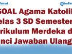 41-SOAL-Agama-Katolik-Kelas-3-SD-Semester-1-Kurikulum-Merdeka-dan-Kunci-Jawaban-Ulangan.jpg