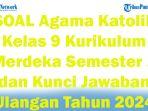 41-SOAL-Agama-Katolik-Kelas-9-Kurikulum-Merdeka-Semester-1-dan-Kunci-Jawaban-Ulangan-Tahun-2024.jpg