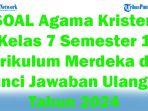 41-SOAL-Agama-Kristen-Kelas-7-Semester-1-Kurikulum-Merdeka-dan-Kunci-Jawaban-Ulangan-Tahun-2024.jpg