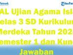41-SOAL-Ujian-Agama-Islam-Kelas-3-SD-Kurikulum-Merdeka-Tahun-2024-Semester-1-dan-Kunci-Jawaban.jpg
