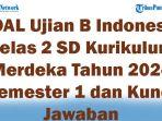 41-SOAL-Ujian-B-Indonesia-Kelas-2-SD-Kurikulum-Merdeka-Tahun-2024-Semester-1-dan-Kunci-Jawaban.jpg