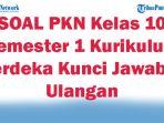 45-SOAL-PKN-Kelas-10-Semester-1-Kurikulum-Merdeka-Kunci-Jawaban-Ulangan.jpg