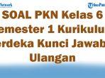 45-SOAL-PKN-Kelas-6-Semester-1-Kurikulum-Merdeka-Kunci-Jawaban-Ulangan.jpg