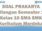 45-SOAL-PRAKARYA-Ulangan-Semester-1-Kelas-10-SMA-SMK-Kurikulum-Merdeka-Lengkap-Kunci-Jawaban-SAS.jpg