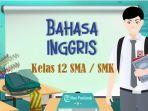 45-SOAL-Ujian-Sekolah-Bahasa-Inggris-Kelas-12-SMA-SMK-Kunci-Jawaban-UAS-PAS-SAS-Semester-1.jpg