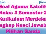 45-Soal-Agama-Katolik-Kelas-3-Semester-2-Kurikulum-Merdeka-Lengkap-Kunci-Jawaban-Pilihan-Ganda.jpg