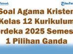 45-Soal-Agama-Kristen-Kelas-12-Kurikulum-Merdeka-2025-Semester-1-Pilihan-Ganda.jpg