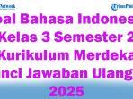 45-Soal-Bahasa-Indonesia-Kelas-3-Semester-2-Kurikulum-Merdeka-Kunci-Jawaban-Ulangan-2025.jpg