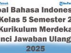 45-Soal-Bahasa-Indonesia-Kelas-5-Semester-2-Kurikulum-Merdeka-Kunci-Jawaban-Ulangan-2025.jpg