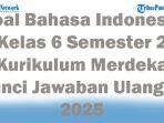 45-Soal-Bahasa-Indonesia-Kelas-6-Semester-2-Kurikulum-Merdeka-Kunci-Jawaban-Ulangan-2025.jpg