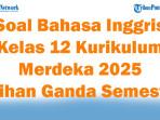 45-Soal-Bahasa-Inggris-Kelas-12-Kurikulum-Merdeka-2025-Pilihan-Ganda-Semester-1-Terbaru.jpg