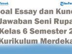 45-Soal-Essay-dan-Kunci-Jawaban-Seni-Rupa-Kelas-6-Semester-2-Kurikulum-Merdeka-2025-Terbaru.jpg