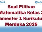45-Soal-Pilihan-Matematika-Kelas-2-Semester-1-Kurikulum-Merdeka-2025-dan-Kunci-Jawaban-Ujian-Terbaru.jpg