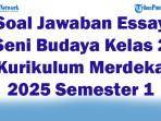 47-Soal-Jawaban-Essay-Seni-Budaya-Kelas-2-Kurikulum-Merdeka-2025-Semester-1.jpg