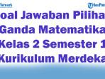 47-Soal-Jawaban-Pilihan-Ganda-Matematika-Kelas-2-Semester-1-Kurikulum-Merdeka-2025.jpg