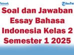 47-Soal-dan-Jawaban-Essay-Bahasa-Indonesia-Kelas-2-Semester-1-2025.jpg