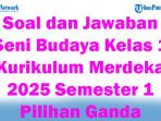 47-Soal-dan-Jawaban-Seni-Budaya-Kelas-1-Kurikulum-Merdeka-2025-Semester-1-Pilihan-Ganda.jpg