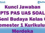 50-Kunci-Jawaban-PTS-PAS-UAS-SOAL-Seni-Budaya-Kelas-6-Semester-1-Kurikulum-Merdeka.jpg