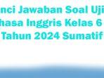 50-Kunci-Jawaban-Soal-Ujian-Bahasa-Inggris-Kelas-6-SD-Tahun-2024-Sumatif.jpg