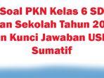 50-Soal-PKN-Kelas-6-SD-Ujian-Sekolah-Tahun-2024-dan-Kunci-Jawaban-USBN-Sumatif.jpg