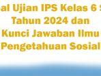 50-Soal-Ujian-IPS-Kelas-6-SD-Tahun-2024-dan-Kunci-Jawaban-Ilmu-Pengetahuan-Sosial.jpg