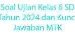 50-Soal-Ujian-Kelas-6-SD-Tahun-2024-dan-Kunci-Jawaban-MTK.jpg