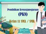 55-SOAL-Ujian-Sekolah-PKN-Kelas-11-SMA-SMK-Kunci-Jawaban-UAS-PAS-SAS-Semester-1-Pilihan-Ganda.jpg