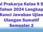 80-Soal-Prakarya-Kelas-9-SMP-Tahun-2024-Lengkap-Kunci-Jawaban-Ujian-Ulangan-Sumatif-Semester-2.jpg