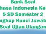 Bank-Soal-Bahasa-Indonesia-Kelas-5-SD-Semester-2-Lengkap-Kunci-Jawaban-Soal-Ujian-Ulangan-UTS-UAS.jpg
