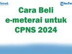 Dimana-Beli-e-meterai-untuk-CPNS-2024-Cek-Link-dan-Cara-Beli-Meterai-Elektronik-untuk-CPNS-2024.jpg