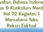 Jawaban-Bahasa-Indonesia-Kelas-9-Kurikulum-Merdeka-Hal-72-Kegiatan-1-Memahami-Teks-Rekon-Faktual.jpg