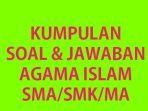 Kumpulan-soal-ulangan-Agama-Islam-kelas-12-SMA-terbaru-semester-1-lengkap-kunci-jawaban.jpg