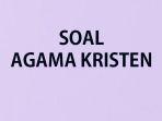 Kumpulan-soal-ulangan-dan-ujian-Agama-Kristen-kelas-12-54667.jpg