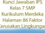 Kunci-Jawaban-IPS-Kelas-7-SMP-Kurikulum-Merdeka-Halaman-86-Faktor-Kerusakan-Lingkungan.jpg