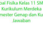 Latihan-Soal-Fisika-Kelas-11-SMA-Kurikulum-Merdeka-Semester-Genap-dan-Kunci-Jawaban.jpg