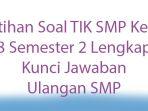 Latihan-Soal-TIK-SMP-Kelas-8-Semester-2-Lengkap-Kunci-Jawaban-Ulangan-SMP.jpg