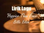 Lirik-Lagu-Happier-Than-Ever-Milik-Billie-Eilish.jpg