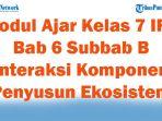 Modul-Ajar-Kelas-7-IPA-Bab-6-Subbab-B-Interaksi-Komponen-Penyusun-Ekosistem-Kurikulm-Merdeka-Smstr-2.jpg
