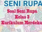 Pelajaran-Soal-Seni-Rupa-Kelas-3-SD-Kurikulum-Merdeka.jpg