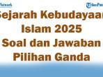 Sejarah-Kebudayaan-Islam-2025-47-Soal-dan-Jawaban-Pilihan-Ganda.jpg
