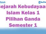 Sejarah-Kebudayaan-Islam-Kelas-1-Ada-47-Soal-dan-Jawaban-2025-Pilihan-Ganda-Semester-1.jpg