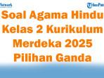 Soal-Agama-Hindu-Kelas-2-Kurikulum-Merdeka-2025-47-Soal-Pilihan-Ganda-Semester-1.jpg