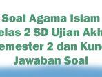 Soal-Agama-Islam-Kelas-2-SD-Ujian-Akhir-Semester-2-dan-Kunci-Jawaban-Soal.jpg