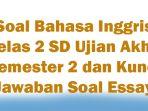 Soal-Bahasa-Inggris-Kelas-2-SD-Ujian-Akhir-Semester-2-dan-Kunci-Jawaban-Soal-Essay.jpg