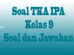 Soal-Latihan-TKA-IPA-Kelas-9-fuyjhnku.jpg