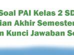 Soal-PAI-Kelas-2-SD-Ujian-Akhir-Semester-2-dan-Kunci-Jawaban-Soal.jpg
