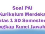 Soal-PAI-Kurikulum-Merdeka-Kelas-1-SD-Semester-1-Lengkap-Kunci-Jawaban.jpg