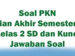 Soal-PKN-Ujian-Akhir-Semester-2-Kelas-2-SD-dan-Kunci-Jawaban-Soal.jpg