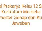 Soal-Prakarya-Kelas-12-SMA-Kurikulum-Merdeka-Semester-Genap-dan-Kunci-Jawaban.jpg